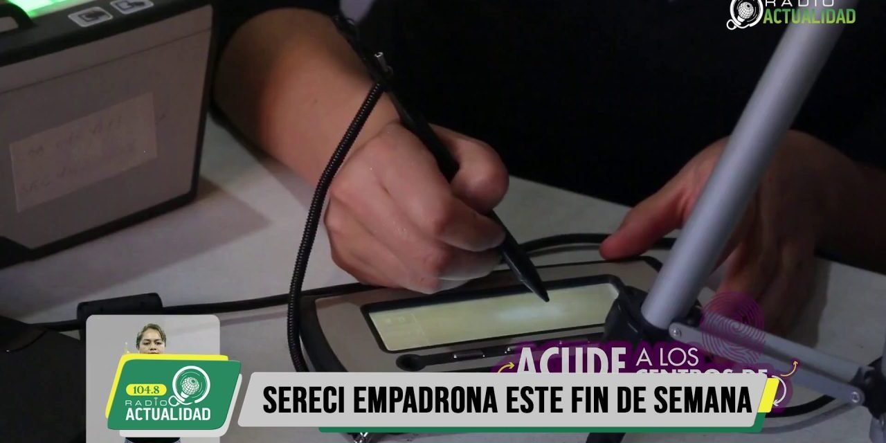 SERECÍ EMPADRONARÁ DE MANERA EXTRAORDINARIA ESTE FIN DE SEMANA