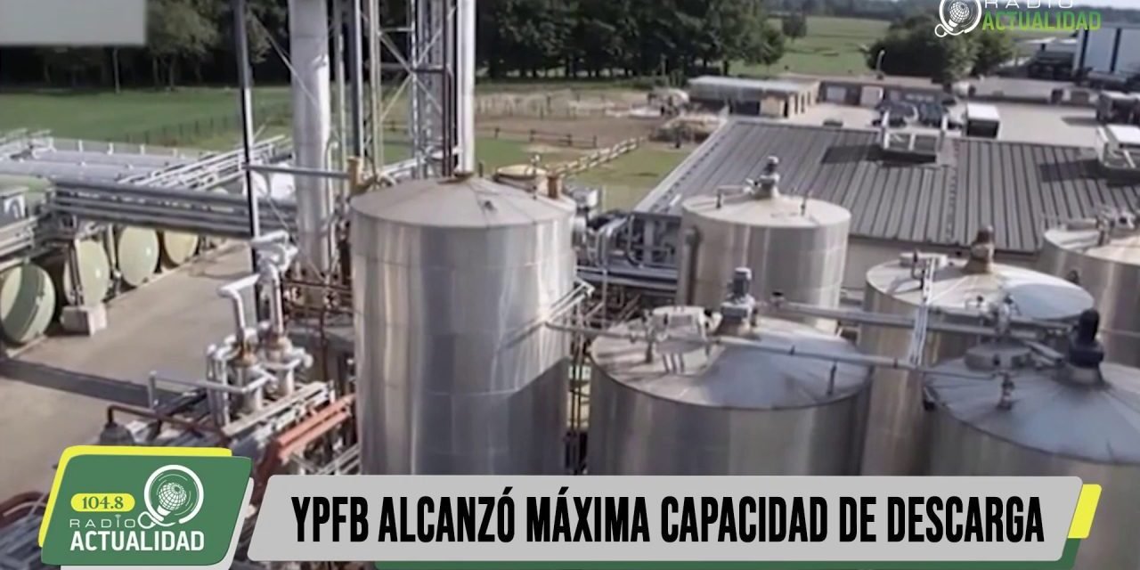 YPFB ALCANZÓ MÁXIMA CAPACIDAD DE DESCARGA